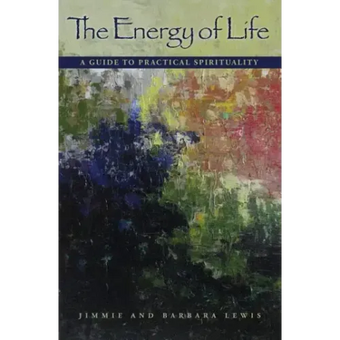 The Energy of Life: A Guide to Practical Spirituality