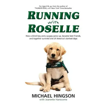 Running With Roselle: How a Blind Boy and a Puppy Grew Up, Became Best Friends, and Together Survived One of America's Darkest Days