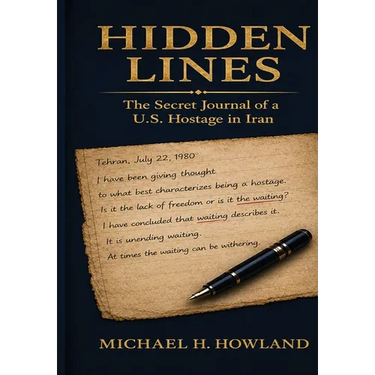 Hidden Lines: The Secret Journal of a U.S. Hostage in Iran