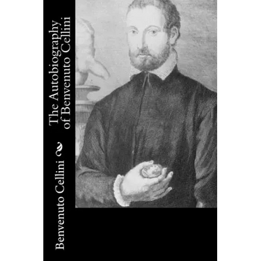 The Autobiography of Benvenuto Cellini