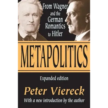 Metapolitics: From Wagner and the German Romantics to Hitler