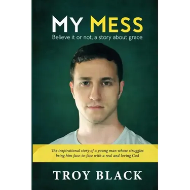 My Mess: Believe it or not, a story about grace