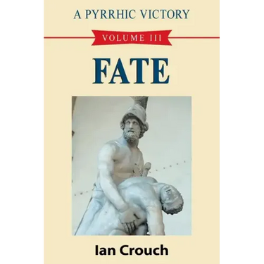 A Pyrrhic Victory: Volume III - Fate