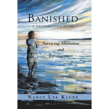 Banished: A Grandmother Alone: Surviving Alienation and Estrangement