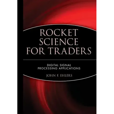 Rocket Science for Traders: Digital Signal Processing Applications