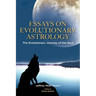 Essays on Evolutionary Astrology: The Evolutionary Journey of the Soul