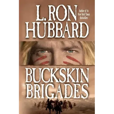 Buckskin Brigades: An Authentic Adventure of Native American Blood and Passion