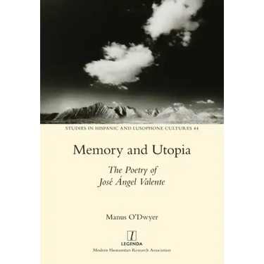 Memory and Utopia: The Poetry of José Ángel Valente