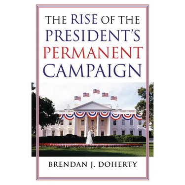 The Rise of the President's Permanent Campaign
