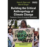 Building the Critical Anthropology of Climate Change: Towards a Socio-Ecological Revolution