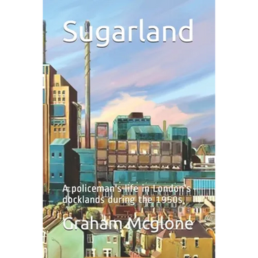 Sugarland: A policeman's life in London's docklands during the 1950s