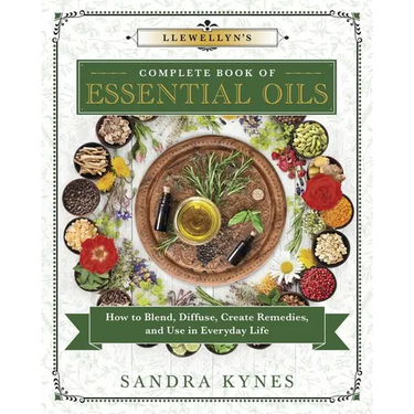 Llewellyn's Complete Book of Essential Oils: How to Blend, Diffuse, Create Remedies, and Use in Everyday Life