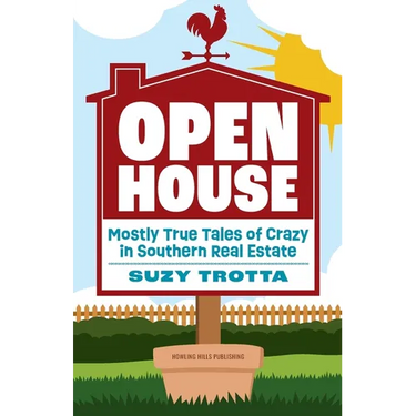 Open House: Mostly True Tales of Crazy in Southern Real Estate