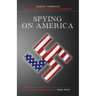 Spying on America: Leon G. Turrou's The Nazi Spy Conspiracy in America