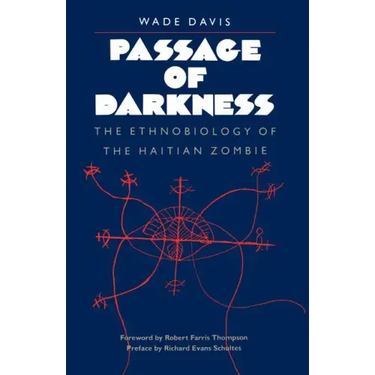 Passage of Darkness: The Ethnobiology of the Haitian Zombie