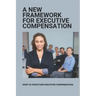 A New Framework For Executive Compensation: How To Structure Executive Compensation: Ceo Incentive Compensation Plan