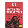 100 Headachingly Hard Mate in Two Chess Puzzles Composed by Sam Loyd: Improve Your Ability to Calculate Variations and Finding Checkmate