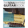 The Soul Rhythm Guitar Book: Discover Authentic Soul Guitar Chords, Rhythms, Licks and Fills