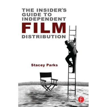 The Insider's Guide to Independent Film Distribution