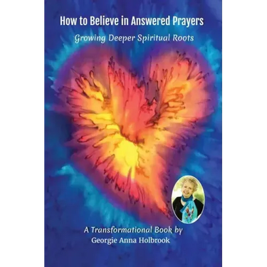 How to Believe in Answered Prayers Growing Deeper Spiritual Roots