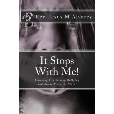 It Stops With Me!: Learning how to stop Bullying and Abuse From the Start!