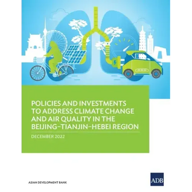 Policies and Investments to Address Climate Change and Air Quality in the Beijing-Tianjin-Hebei Region