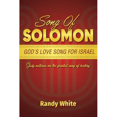 Song of Solomon: God's Love Song for Israel: Study Outlines on the Greatest Song of History