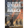 Brief History of German Immigration into America - from Where, to Where, Why They Came and What They Contributed.