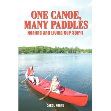 One Canoe, Many Paddles: Healing and Living Our Spirit