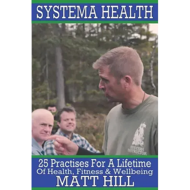 Systema Health: 25 Practises For A Lifetime Of Health, Fitness and Wellbeing