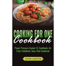 Cooking For One Cookbook: Power Pressure Cooker XL Cookbook, Air Fryer Cookbook, Sous Vide Cookbook