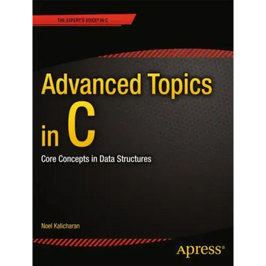 Advanced Topics in C: Core Concepts in Data Structures