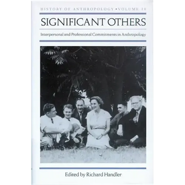 Significant Others: Interpersonal and Professional Commitments in Anthropology