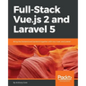 Full-Stack Vue.js 2 and Laravel 5: Bring the frontend and backend together with Vue, Vuex, and Laravel