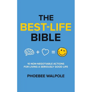 The Best-Life Bible: 10 Non-Negotiable Actions For Living A Seriously Good Life