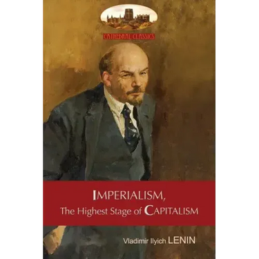 Imperialism, The Highest Stage of Capitalism - A Popular Outline: Unabridged with original tables and footnotes (Aziloth Books)