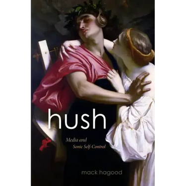 Hush: Media and Sonic Self-Control