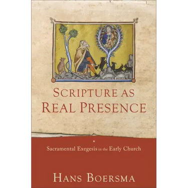 Scripture as Real Presence: Sacramental Exegesis in the Early Church
