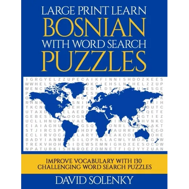 Large Print Learn Bosnian with Word Search Puzzles: Learn Bosnian Language Vocabulary with Challenging Easy to Read Word Find Puzzles