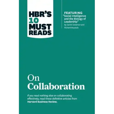 Hbr's 10 Must Reads on Collaboration (with Featured Article Social Intelligence and the Biology of Leadership, by Daniel Goleman and Richard Boyatzis)