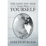 The Love You Seek Resides Within Yourself