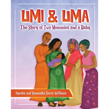 Umi and Uma: The Story of Two Mommies and a Baby