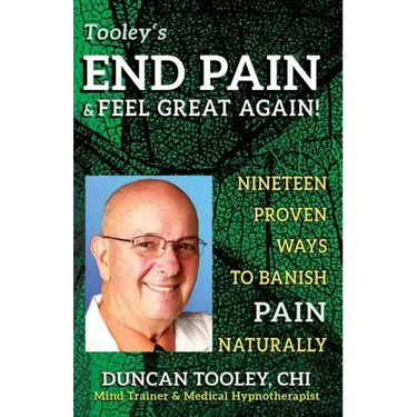 End Pain & Feel Great Again!: Nineteen Proven Body, Mind, Spirit, and Fun Ways to Banish Pain Naturally