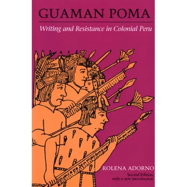 Guaman Poma: Writing and Resistance in Colonial Peru
