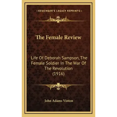 The Female Review: Life of Deborah Sampson, the Female Soldier in the War of the Revolution (1916)