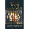 Phoenix from the Ashes: The Making, Unmaking, and Restoration of Catholic Tradition