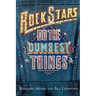 Rock Stars Do Dumbest Things