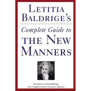Letitia Baldrige's Complete Guide to the New Manners for the '90s: A Complete Guide to Etiquette