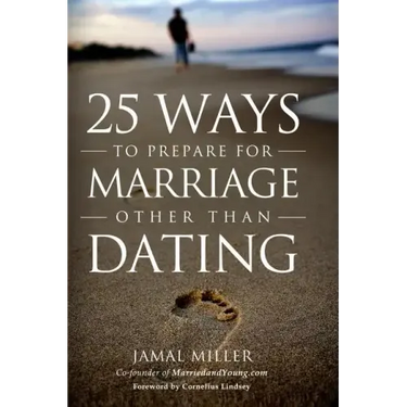 25 Ways to Prepare for Marriage Other than Dating