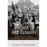 The Rise of Nazi Germany: The History of the Events that Brought Adolf Hitler to Power